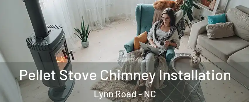 Pellet Stove Chimney Installation Lynn Road - NC