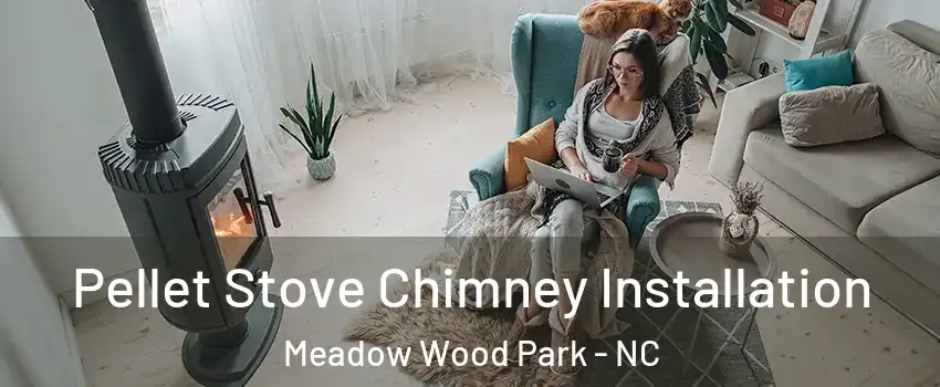 Pellet Stove Chimney Installation Meadow Wood Park - NC