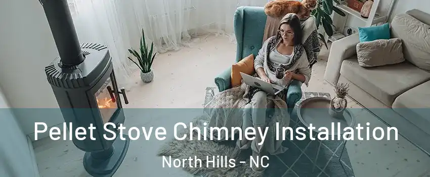 Pellet Stove Chimney Installation North Hills - NC