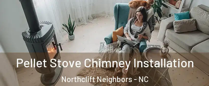 Pellet Stove Chimney Installation Northclift Neighbors - NC
