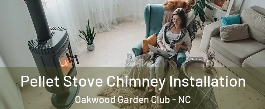 Pellet Stove Chimney Installation Oakwood Garden Club - NC