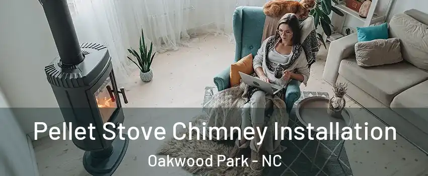 Pellet Stove Chimney Installation Oakwood Park - NC