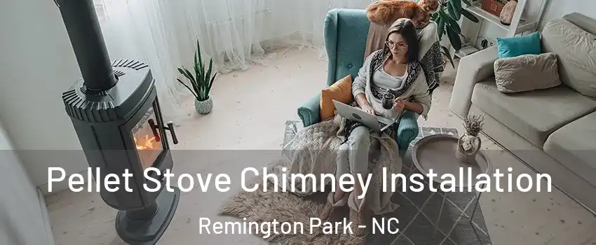 Pellet Stove Chimney Installation Remington Park - NC