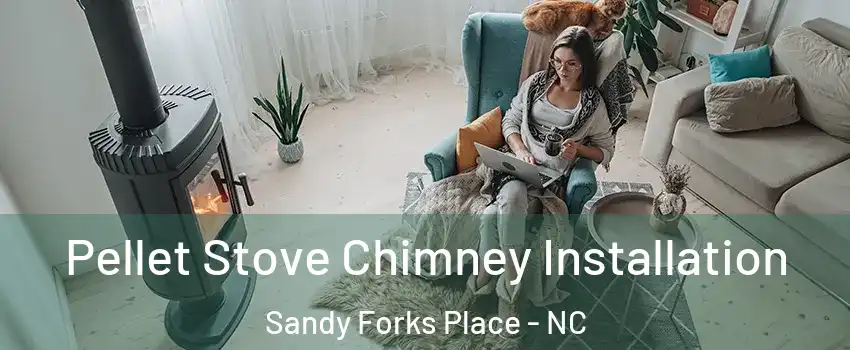 Pellet Stove Chimney Installation Sandy Forks Place - NC