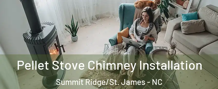 Pellet Stove Chimney Installation Summit Ridge/St. James - NC
