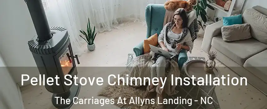 Pellet Stove Chimney Installation The Carriages At Allyns Landing - NC