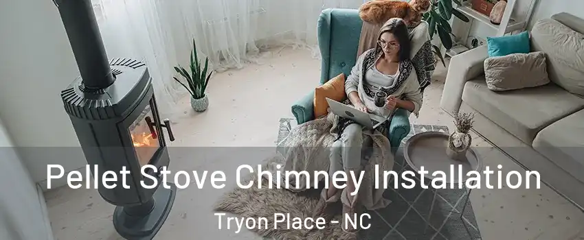 Pellet Stove Chimney Installation Tryon Place - NC