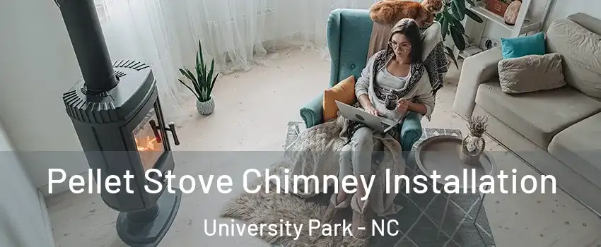 Pellet Stove Chimney Installation University Park - NC