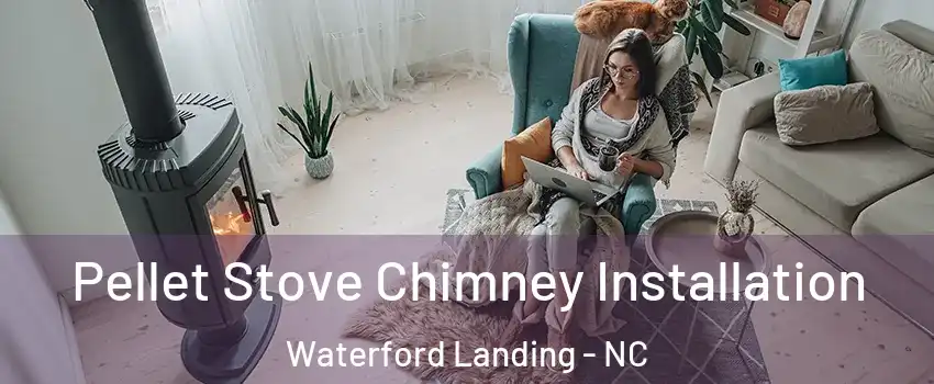 Pellet Stove Chimney Installation Waterford Landing - NC