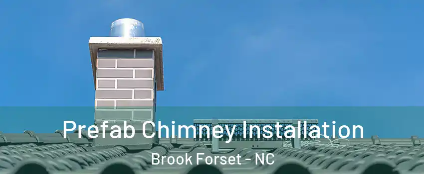 Prefab Chimney Installation Brook Forset - NC