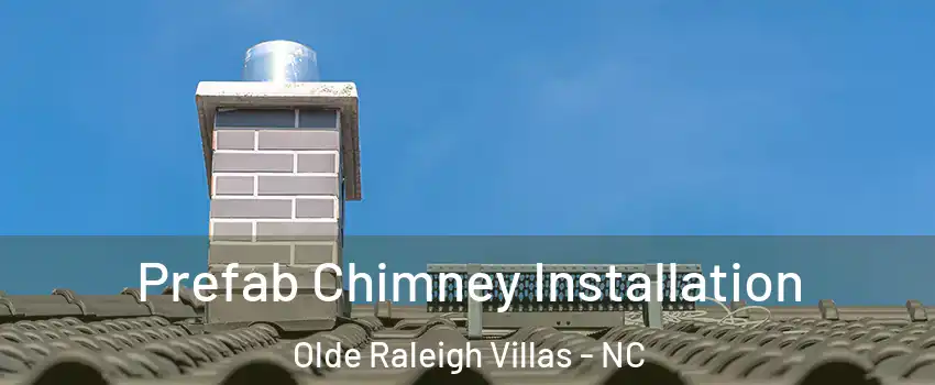 Prefab Chimney Installation Olde Raleigh Villas - NC