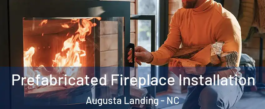 Prefabricated Fireplace Installation Augusta Landing - NC