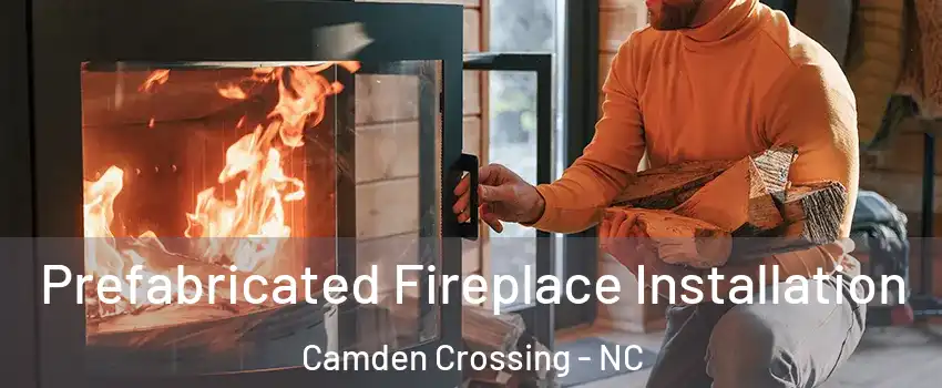 Prefabricated Fireplace Installation Camden Crossing - NC