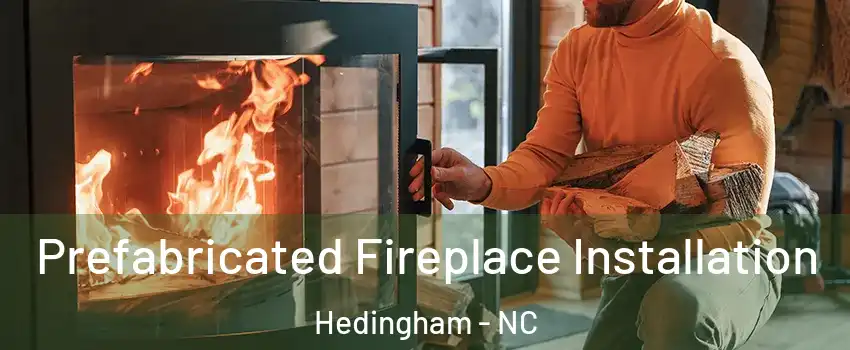Prefabricated Fireplace Installation Hedingham - NC