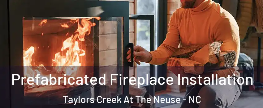 Prefabricated Fireplace Installation Taylors Creek At The Neuse - NC