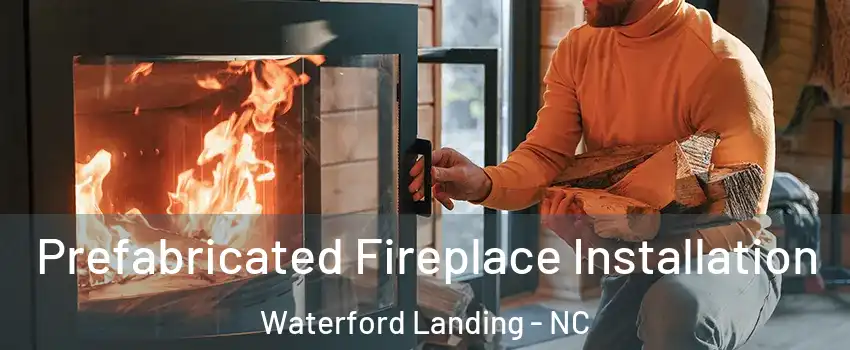 Prefabricated Fireplace Installation Waterford Landing - NC