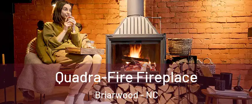 Quadra-Fire Fireplace Briarwood - NC