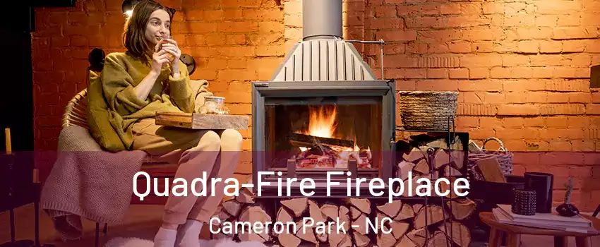 Quadra-Fire Fireplace Cameron Park - NC