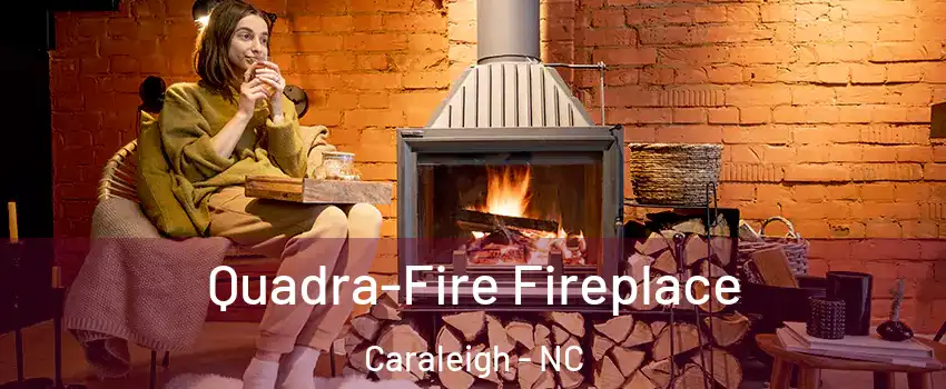 Quadra-Fire Fireplace Caraleigh - NC