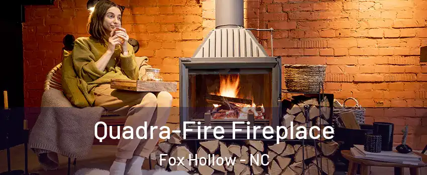 Quadra-Fire Fireplace Fox Hollow - NC