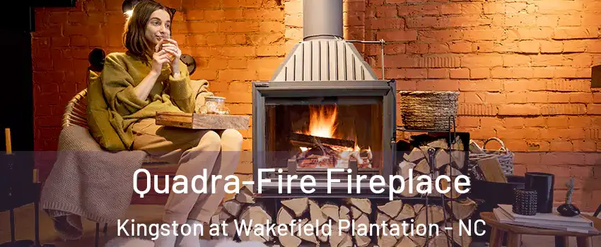 Quadra-Fire Fireplace Kingston at Wakefield Plantation - NC