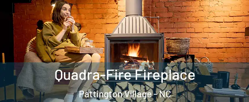 Quadra-Fire Fireplace Pattington Village - NC
