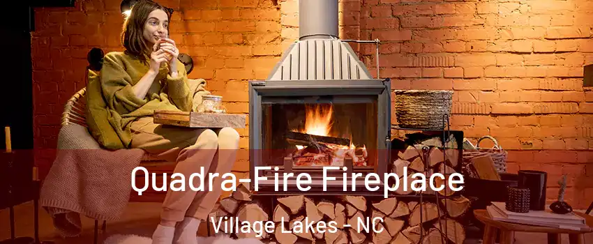 Quadra-Fire Fireplace Village Lakes - NC