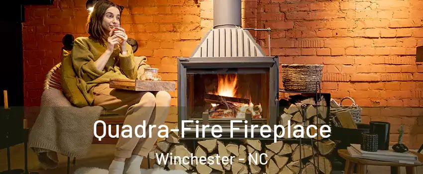 Quadra-Fire Fireplace Winchester - NC