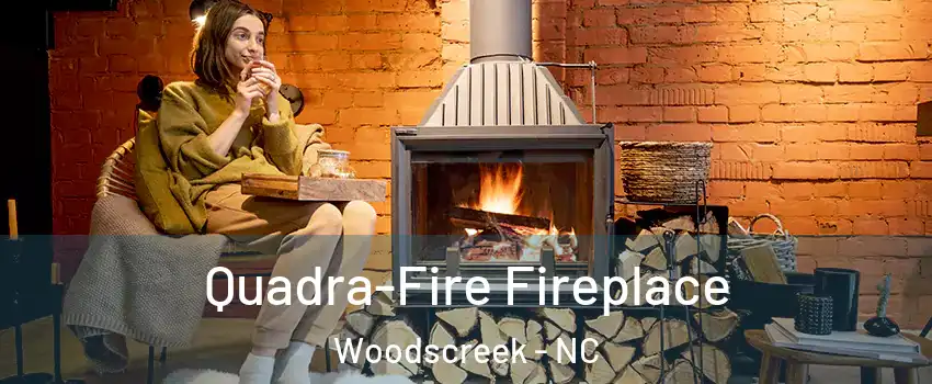 Quadra-Fire Fireplace Woodscreek - NC