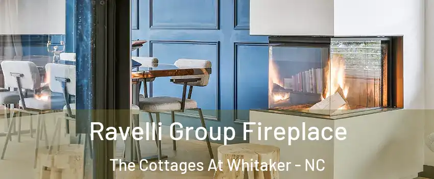 Ravelli Group Fireplace The Cottages At Whitaker - NC