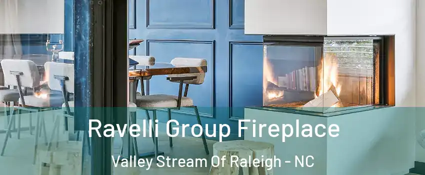 Ravelli Group Fireplace Valley Stream Of Raleigh - NC