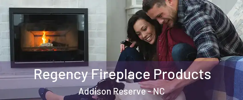 Regency Fireplace Products Addison Reserve - NC