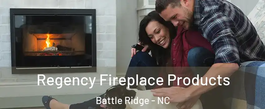 Regency Fireplace Products Battle Ridge - NC