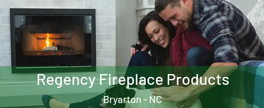Regency Fireplace Products Bryarton - NC