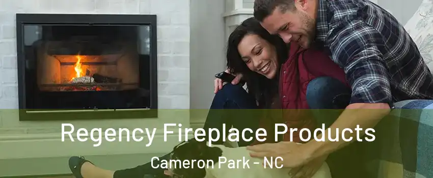 Regency Fireplace Products Cameron Park - NC
