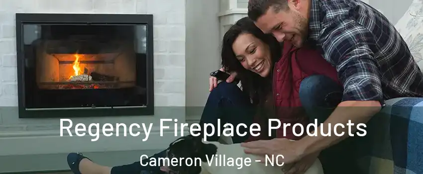 Regency Fireplace Products Cameron Village - NC