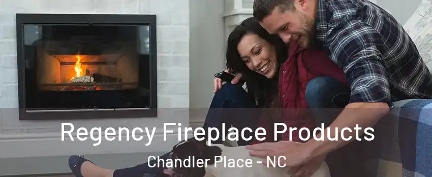 Regency Fireplace Products Chandler Place - NC