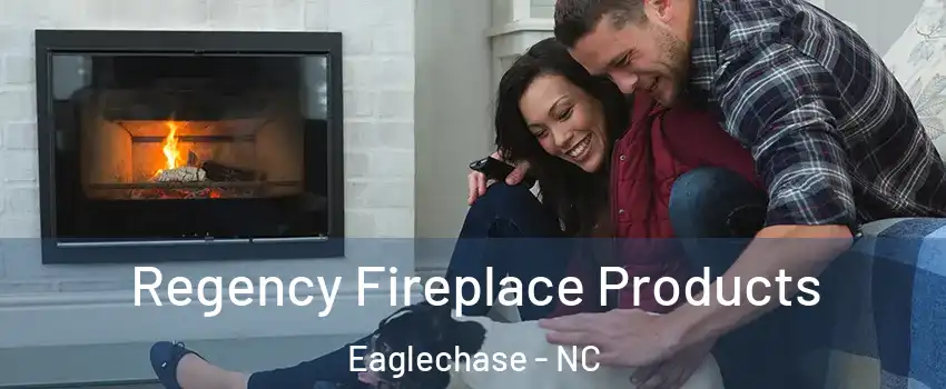 Regency Fireplace Products Eaglechase - NC