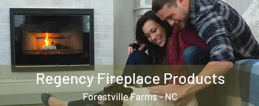 Regency Fireplace Products Forestville Farms - NC