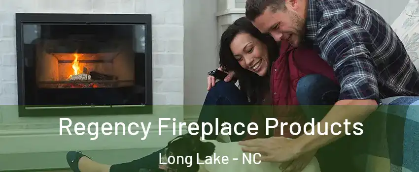 Regency Fireplace Products Long Lake - NC