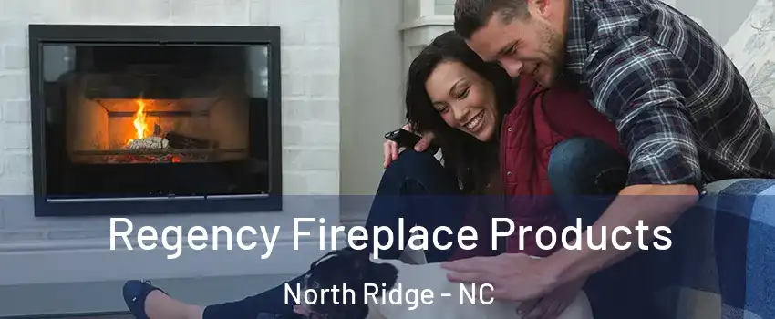 Regency Fireplace Products North Ridge - NC