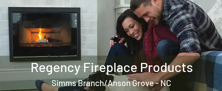 Regency Fireplace Products Simms Branch/Anson Grove - NC