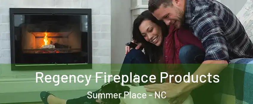 Regency Fireplace Products Summer Place - NC