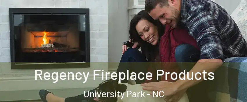 Regency Fireplace Products University Park - NC