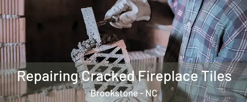 Repairing Cracked Fireplace Tiles Brookstone - NC