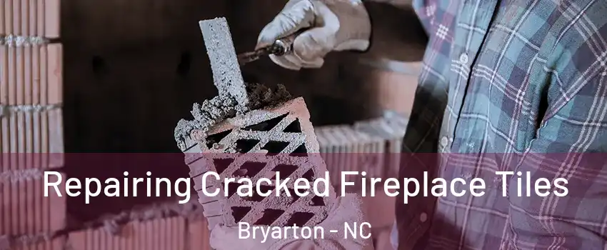 Repairing Cracked Fireplace Tiles Bryarton - NC