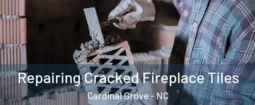 Repairing Cracked Fireplace Tiles Cardinal Grove - NC