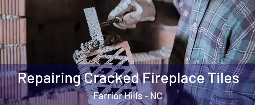 Repairing Cracked Fireplace Tiles Farrior Hills - NC
