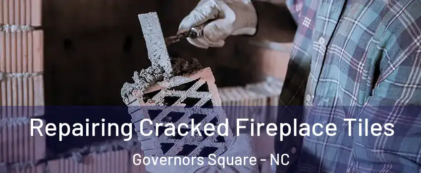 Repairing Cracked Fireplace Tiles Governors Square - NC