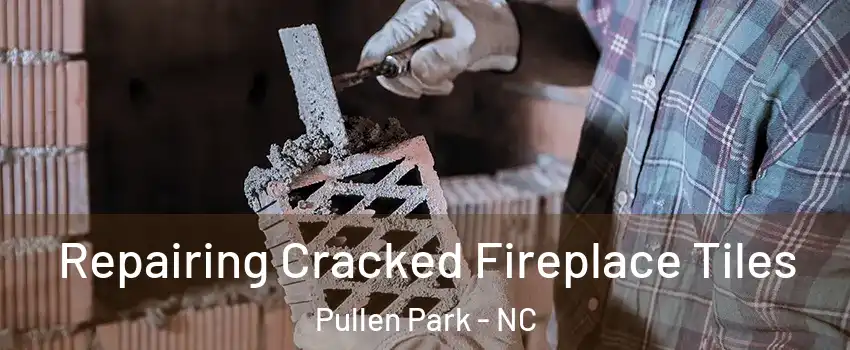 Repairing Cracked Fireplace Tiles Pullen Park - NC